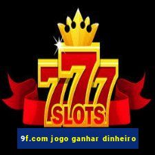 9f.com jogo ganhar dinheiro